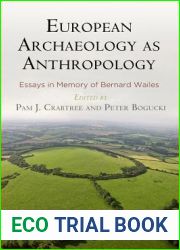 European Archaeology as Anthropology: Essays in Memory of Bernard Wailes (University Museum Monograph)