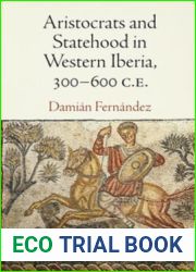 Aristocrats and Statehood in Western Iberia, 300-600 C.E.