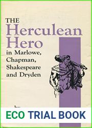 The Herculean Hero: In Marlowe, Chapman, Shakespeare and Dryden