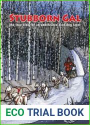 Stubborn Gal: The True Story of an Undefeated Sled Dog Racer