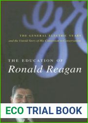 The Education of Ronald Reagan: The General Electric Years and the Untold Story of his Conversion to Conservatism