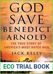 God Save Benedict Arnold: The True Story of America|s Most Hated Man