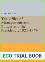 The Office of Management and Budget and the Presidency, 1921-1979 (Princeton Legacy Library) by Larry Berman (2016-04-19)