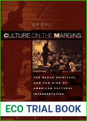 Culture on the Margins: The Black Spiritual and the Rise of American Cultural Interpretation