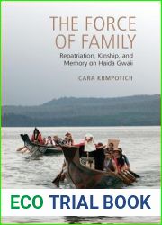 The Force of Family: Repatriation, Kinship, and Memory on Haida Gwaii