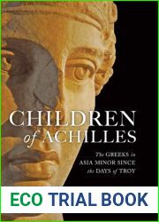 Children of Achilles: The Greeks in Asia Minor since the Days of Troy