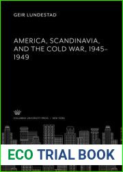 AMERICA, SCANDINAVIA, AND THE COLD WAR, 1945-1949.