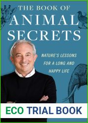 The Book of Animal Secrets: Nature|s Lessons for a Long and Happy Life