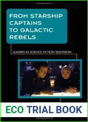 From Starship Captains to Galactic Rebels: Leaders in Science Fiction Television by Yost, Kimberly (2013) Hardcover
