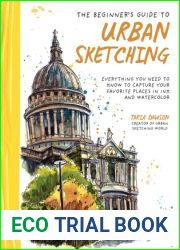 The Beginner|s Guide to Urban Sketching: Everything You Need to Know to Capture Your Favorite Places in Ink and Watercolor
