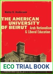 The American University of Beirut: Arab Nationalism and Liberal Education