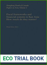 Fiscal Frameworks and Financial Systems in East Asia: How Much Do They Matter?: Fiscal and Financial Frameworks (HSBC Bank Canada Papers on Asia Book 4)