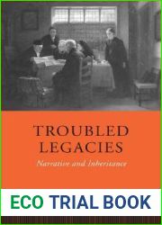 Troubled Legacies: Narrative and Inheritance