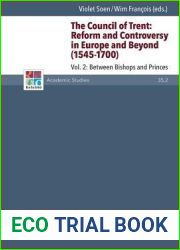The Council of Trent: Reform and Controversy in Europe and Beyond (1545-1700): Between Bishops and Princes (2) (Refo500 Academic Studies, 35) (German Edition)