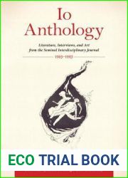 Io Anthology: Literature, Interviews, and Art from the Seminal Interdisciplinary Journal, 1965 -1993 (Io Series)