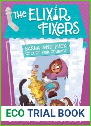 Sasha and Puck and the Cure for Courage (Volume 3) (The Elixir Fixers)