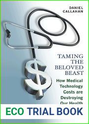 Taming the Beloved Beast: How Medical Technology Costs Are Destroying Our Health Care System