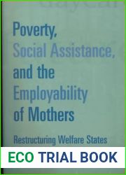 Poverty, Social Assistance, and the Empl: Restructuring Welfare States (Studies in Comparative Political Economy and Public Policy)