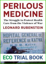 Perilous Medicine: The Struggle to Protect Health Care from the Violence of War