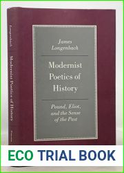 Modernist Poetics of History: Pound, Eliot, and the Sense of the Past (Princeton Legacy Library, 499)