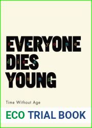 Everyone Dies Young: Time Without Age (European Perspectives: A Series in Social Thought and Cultural Criticism)