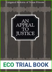 An Appeal to Justice: Litigated Reform of Texas Prisons