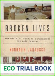 Broken Lives: How Ordinary Germans Experienced the 20th Century