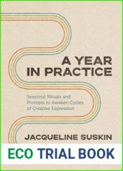 A Year in Practice: Seasonal Rituals and Prompts to Awaken Cycles of Creative Expression