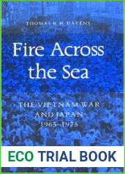 Fire Across the Sea: The Vietnam War and Japan l965-l975 [Paperback] [1987] (Author) Thomas R.H. Havens