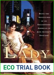 By a Lady: Being the Adventures of an Enlightened American in Jane Austen|s England