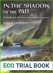 In the Shadow of The Pali: A Story of the Hawaiian Leper Colony