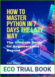 How to Master Python in 7 Days the Lazy Way: The Ultimate Guide for Beginners and Beyond