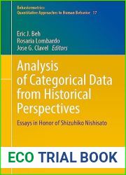 Analysis of Categorical Data from Historical Perspectives: Essays in Honor of Shizuhiko Nishisato (Behaviormetrics: Quantitative Approaches to Human Behavior, 17)