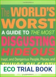 The World|s Worst: A Guide to the Most Disgusting, Hideous, Inept, and Dangerous People, Places, and Things on Earth