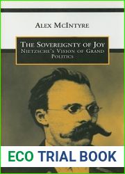 The Sovereignty of Joy: Nietzsche|s Vision of Grand Politics (Toronto Studies in Philosophy)