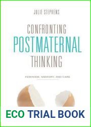Confronting Postmaternal Thinking: Feminism, Memory, and Care