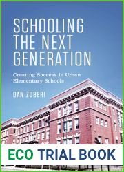 Schooling the Next Generation: Creating Success in Urban Elementary Schools