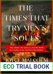 The Times That Try Men|s Souls: The Adams, the Quincys, and the Battle for Loyalty in the American Revolution