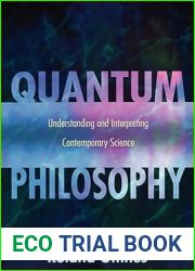 Quantum Philosophy: Understanding and Interpreting Contemporary Science