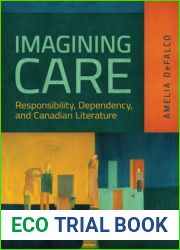 Imagining Care: Responsibility, Dependency, and Canadian Literature