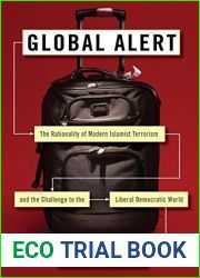 Global Alert: The Rationality of Modern Islamist Terrorism and the Challenge to the Liberal Democratic World