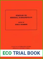 Seminar On Minimal Submanifolds. (AM-103), Volume 103 (Annals of Mathematics Studies, 103)