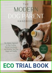 The Modern Dog Parent Handbook: The Holistic Approach to Raw Feeding, Mental Enrichment and Keeping Your Dog Happy and Healthy