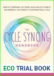 The Cycle Syncing Handbook: Identify Hormonal Patterns, Build Holistic Habits, and Embrace the Power of Your Menstrual Cycle