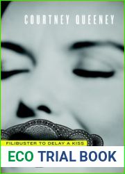 Filibuster to Delay a Kiss: And Other Poems