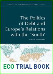 The Politics of Debt and Europe|s Relations with the ‘South| (Annual of European and Global Studies)