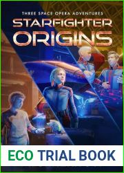 Starfighter Origins: Three space opera adventures