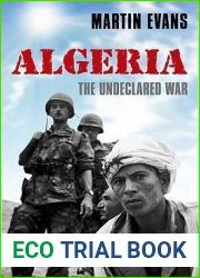 Algeria: France|s Undeclared War (Making of the Modern World)