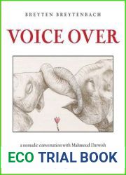 Voice Over: A Nomadic Conversation with Mahmoud Darwish