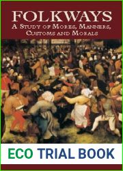Folkways: A Study of Mores, Manners, Customs and Morals